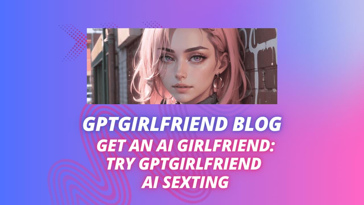 get-an-ai-girlfriend-discover-gptgirlfriend-ai-sexting